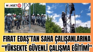 Fırat EDAŞ’tan saha çalışanlarına “Yüksekte Güvenli Çalışma Eğitimi”