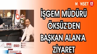 İŞGEM MÜDÜRÜ ÖKSÜZ'DEN BAŞKAN ALAN'A ZİYARET