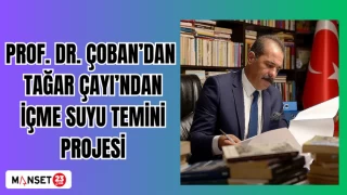 PROF. DR. ÇOBAN TAĞAR ÇAYI’NDAN İÇME SUYU TEMİNİ PROJESİ