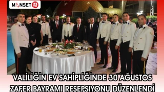 VALİLİĞİN EV SAHİPLİĞİNDE 30 AĞUSTOS ZAFER BAYRAMI RESEPSİYONU DÜZENLENDİ