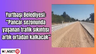 Yurtbaşı Belediyesi: “Pancar sezonunda yaşanan trafik sıkıntısı artık ortadan kalkacak”