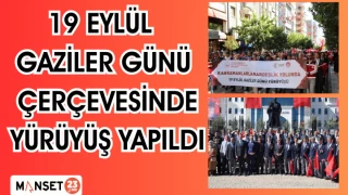 19 EYLÜL GAZİLER GÜNÜ ÇERÇEVESİNDE YÜRÜYÜŞ YAPILDI