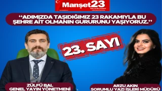 23 RAKAMINI ADINDA GURURLA TAŞIYAN "MANŞET 23" 23. SAYISI İLE OKURLARIYLA BULUŞUYOR