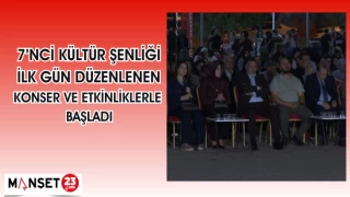 7'İNCİ KÜLTÜR ŞENLİĞİ İLK GÜN DÜZENLENEN KONSER VE ETKİNLİKLERLE BAŞLADI