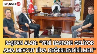 Başkan Alan: “Yeni Hastane Geliyor Ama Mevcut Bina Değerlendirilmeli"