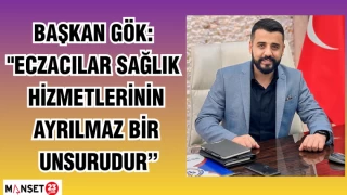 BAŞKAN GÖK: "ECZACILAR SAĞLIK HİZMETLERİNİN AYRILMAZ BİR UNSURUDUR"