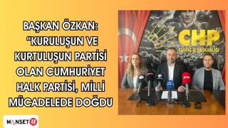 Başkan Özkan: “Kuruluşun ve kurtuluşun partisi olan Cumhuriyet Halk Partisi, milli mücadelede doğdu