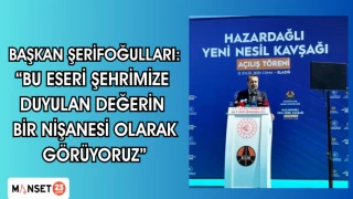Başkan Şerifoğulları: “Bu eseri şehrimize duyulan değerin bir nişanesi olarak görüyoruz”