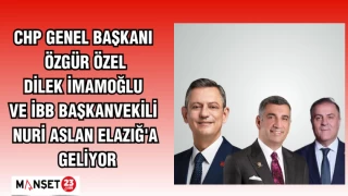 CHP GENEL BAŞKANI ÖZGÜR ÖZEL,DİLEK İMAMOĞLU VE İBB BAŞKANVEKİLİ NURİ ASLAN ELAZIĞ'A GELİYOR