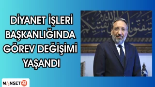 Diyanet İşleri Başkanlığında görev değişimi yaşandı