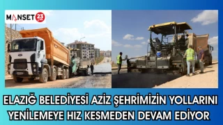 ELAZIĞ BELEDİYESİ AZİZ ŞEHRİMİZİN YOLLARINI YENİLEMEYE HIZ KESMEDEN DEVAM EDİYOR