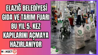 Elazığ Belediyesi Gıda ve Tarım Fuarı, bu yıl 5. kez kapılarını açmaya hazırlanıyor