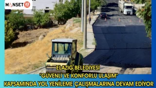 ELAZIĞ BELEDİYESİ "GÜVENLİ VE KONFORLU ULAŞIM" KAPSAMINDA YOL YENİLEME ÇALIŞMALARINA DEVAM EDİYOR