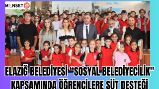 ELAZIĞ BELEDİYESİ "SOSYAL BELEDİYECİLİK" KAPSAMINDA ÖĞRENCİLERE SÜT DESTEĞİ