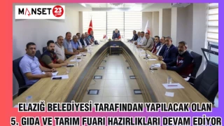 ELAZIĞ BELEDİYESİ TARAFINDAN YAPILACAKA OLAN 5. GIDA VE TARIM FUARI HAZIRLIKLARI DEVAM EDİYOR