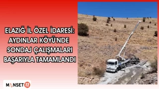ELAZIĞ İL ÖZEL İDARESİ:AYDINLAR KÖYÜ'NDE SONDAJ ÇALIŞMALARI BAŞARIYLA TAMAMLANDI