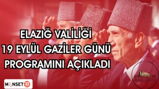 ELAZIĞ VALİLİĞİ 19 EYLÜL GAZİLER GÜNÜ PROGRAMINI AÇIKLADI