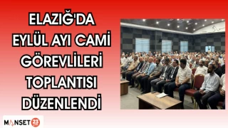 Elazığ'da eylül ayı cami görevlileri toplantısı düzenlendi