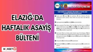ELAZIĞ'DA HAFTALIK ASAYİŞ BÜLTENİ