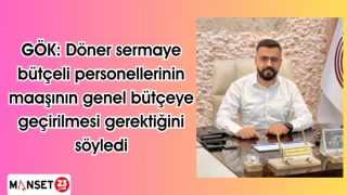GÖK: Döner sermaye bütçeli personellerinin maaşının genel bütçeye geçirilmesi gerektiğini söyledi