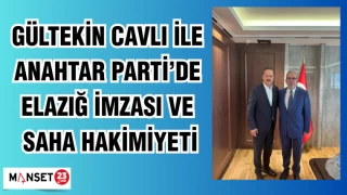 Gültekin Cavlı ile Anahtar Parti’de Elazığ İmzası ve Saha Hakimiyeti