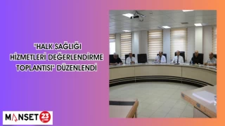 "HALK SAĞLIĞI HİZMETLERİ DEĞERLENDİRME TOPLANTISI DÜZENLENDİ