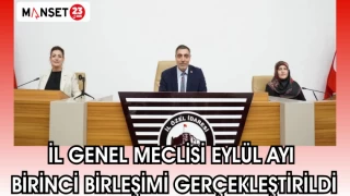 İL GENEL MECLİSİ EYLÜL AYI BİRİNCİ BİRLEŞİMİ GERÇEKLEŞTİRİLDİ