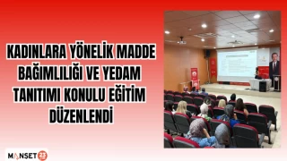 "Kadınlara Yönelik Madde Bağımlılığı" ve YEDAM tanıtımı konulu eğitim düzenlendi