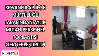 Kovancılar İlçe Müftülüğü tarafından aylık MUTAD Personel Toplantısı gerçekleştirildi