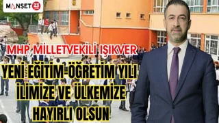 MHP MİLLETVEKİLİ IŞIKVER: YENİ EĞİTİM-ÖĞRETİM YILI İLİMİZE VE ÜLKEMİZE HAYIRLI OLSUN