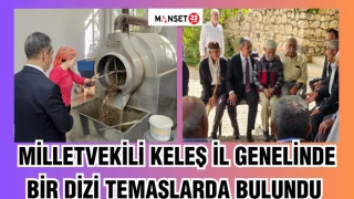 MİLETVEKİLİ KELEŞ İL GENELİNDE BİR DİZİ TEMASLARDA BULUNDU