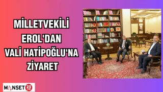 MİLLETVEKİLİ EROL'DAN VALİ HATİPOĞLU'NA ZİYARET