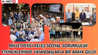 MİLLETVEKİLİ KELEŞ SOSYAL SORUMLULUK ETKİNLİKLERİNDE VATANDAŞLARLA BİR ARAYA GELDİ