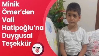 Minik Ömer’den Vali Hatipoğlu’na Duygusal Teşekkür: “Vali Amcamı Çok Seviyorum”