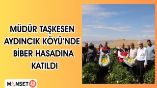 MÜDÜR TAŞKESEN AYDINCIK KÖYÜ'NDE BİBER HASADINA KATILDI