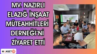 MV. Nazırlı, Elazığ İnşaat Müteahhitleri Derneği’ni ziyaret etti