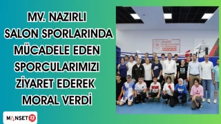 MV. Nazırlı, Salon Sporlarında mücadele eden sporcularımızı ziyaret ederek moral verdi