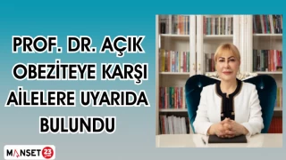 PROF. DR. AÇIK OBEZİTEYE KARŞI AİLELERE UYARIDA BULUNDU
