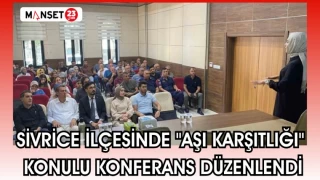 Sivrice ilçesinde "Aşı Karşıtlığı" konulu konferans düzenlendi