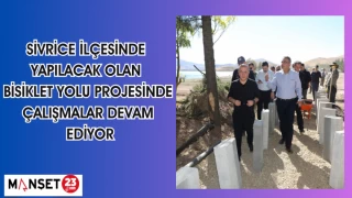 Sivrice ilçesinde yapılacak olan bisiklet yolu projesinde çalışmalar devam ediyor