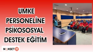 UMKE personeline Psikososyal Destek Eğitimi