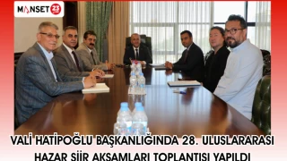 Vali Hatipoğlu Başkanlığında 28. Uluslararası Hazar Şiir Akşamları toplantısı yapıldı