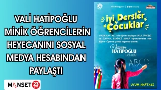 Vali hatipoğlu minik öğrencilerin heyecanını sosyal medya hesabından paylaştı