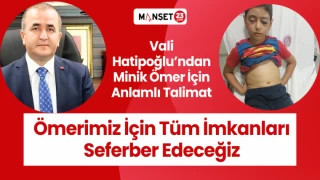 Vali Hatipoğlu;" Ömerimiz İçin Tüm İmkanları Seferber Edeceğiz "