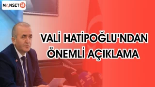 VALİ HATİPOĞLU'NDAN ÖNEMLİ AÇIKLAMA