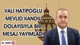 Vali Hatipoğlu, Mevlid Kandili dolayısıyla bir mesaj yayımladı