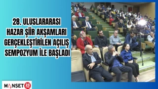 28. Uluslararası Hazar Şiir Akşamları gerçekleştirilen açılış sempozyum ile başladı