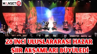 28'İNCİ ULUSLARARASI HAZAR ŞİİR AKŞAMLARI BÜYÜLEDİ