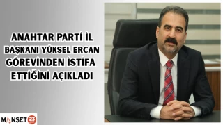 Anahtar Parti İl Başkanı Yüksel Ercan Görevinden İstifa Ettiğini Açıkladı
