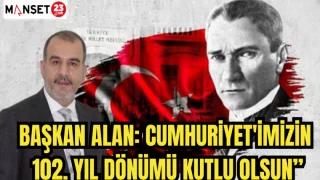 Başkan Alan: Cumhuriyet'imizin 102. yıl dönümü kutlu olsun”